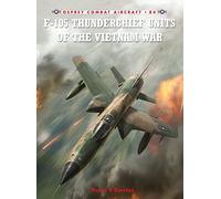 F-105 Thunderchief Units of the Vietnam War: No. 84 (Combat Aircraft) – Osprey Publishing
