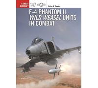 F-4 Phantom II Wild Weasel Units in Combat: 147 (Combat Aircraft)