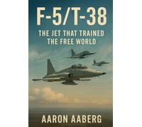 F-5/T-38: The Jet That Trained the Free World