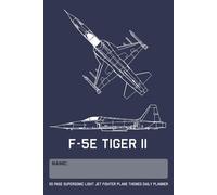 F-5E Tiger II - 110 Page Supersonic Light Jet Fighter Plane Themed Daily Planner: Military Airplane Blueprint Undated Schedule and Task Journal Notebook