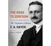 The Road to Serfdom: Text and Documents - the Definitive Edition: Volume 2 (The Collected Works of F. A. Hayek)