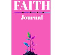 F.A.I.T.H. Journal: Forgiveness, Attitude, Identity, Trust, Harmony