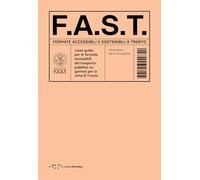 F.A.S.T. Fermate Accessibili e Sostenibili a Trento. Linee guida per le fermate accessibili del trasporto pubblico su gomma per la città di Trento (Alleli/Research)