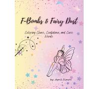 F-Bombs & Fairy Dust: Coloring, Chaos, and Cuss Words