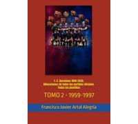 F. C. Barcelona 1899-2026. Alineaciones de todos los partidos oficiales. Todas las plantillas: TOMO 2 - 1959-1997 (CLUBES DE FÚTBOL)