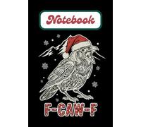 F-CAW-F Crow Christmas Notebook | Vintage Engraved Raven with Santa Hat: Gothic Holiday Illustration with Snowflakes, Mountains, and Retro Lettering
