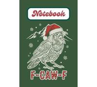 F CAW F Crow Christmas Notebook | Vintage Raven in Santa Hat on Green: Classic Engraved Crow Illustration with Holiday Lettering and Snowflakes