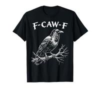 F-Caw-F Cuervo Negro Cuervo F Caw F Gótico Aves Amante Humor Camiseta