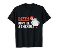 F-Caw-f Don't Be A Chicken Funny Grumpy Face Office Coworker Camiseta