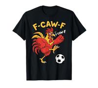 F-Caw-F Funny Rooster Soccer Meme Art Football Fans Mad Fans Camiseta