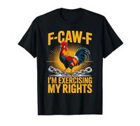 F-Caw-F Gallo Meme Ejercicio de Derechos Libertad Divertido Camiseta