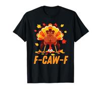 F-Caw-F Thanksgiving Funny Turkey Joke Party Humor Holiday Camiseta