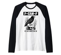 F-Caw-F Y Tener Un Buen Día Cortés Negro Cuervo Divertido Camiseta Manga Raglan
