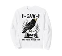 F-Caw-F Y Tener Un Buen Día Cortés Negro Cuervo Divertido Sudadera