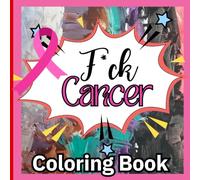 F*ck Cancer Coloring Book : Mandala with Motivational Phrases for Coloring .Stress-Free Coloring, One Sided Coloring Book ,Relaxation Pages for Adults ... Pages ,Size 8.5 X8.5 ,Soft Matte Cover