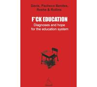 F*ck Education: Diagnoses and hope for the education system (The GCAS Series)