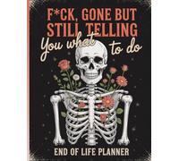 F*ck, Gone But Still Telling You What To Do: The End-of-Life Planner Record Book helps you prepare important information so your loved ones always know where to find it.