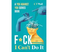 F*ck I can't do it: A you against you series book