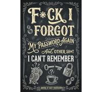 F*ck I Forgot My Password Again and Other Sh*t I Can't Remember: A Simple Internet Login Notebook & Account Organizer for Adults & Seniors