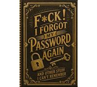 F*ck! I Forgot My Password Again: Keep your digital life organized with this internet account logbook.