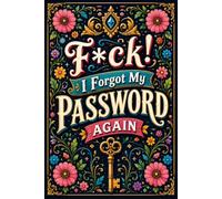 F*ck! I Forgot My Password Again: The Internet Account Organizer and Log Book helps you organize websites, usernames, passwords, and important notes.