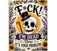 F*ck! I'm Dead Now It's Your Problem: Final Wishes Planning Guide for Your Loved Ones | Organize What to Do When ... Death Organizer, and Estate Planning Workbook