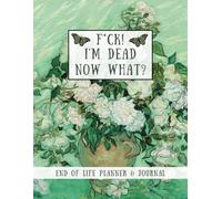 F*ck! I'm Dead Now What?: The End-of-Life Planner Record Book ensures that your loved ones can access vital information