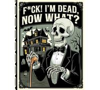 F*ck I'm Dead Now What?: The End-of-Life Planner Record Book ensures your loved ones have guidance when they need it most.