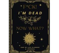 F*ck! I'm Dead Now What?: The End-of-Life Planner Record Book guarantees your loved ones have everything they need at their fingertips.
