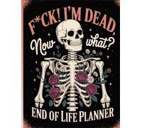 F*ck I'm Dead Now What ?: The End-of-Life Planner Record Book helps you manage and preserve the details that matter most.