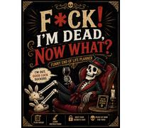 F*ck I'm Dead Now What ?: The End-of-Life Planner Record Book offers a convenient way to document the details your loved ones may need.