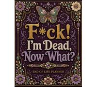 F*ck! I'm Dead, Now What?: The End-of-Life Planner Record Book puts your essential records together in one convenient place.