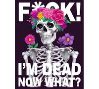 F*ck! I'm Dead Now What?: Use the End of Life Planner, Record Book to provide your loved ones with a clear record of all important details.