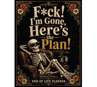 F*ck! I'm Gone, Here's the Plan!: The End-of-Life Planner Record Book provides a reliable place for your family's essential information.