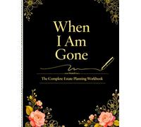 F@ck! I'm Gone Now What ? Death Planner For :-: Organize Your Finances, Legal Documents, Digital Assets , Final Wishes and Everything Your Family Needs to Know