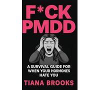 F*ck Pmdd: A Survival Guide for When Your Hormones Hate You