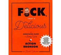 F*ck, That's Delicious: An Annotated Guide to Eating Well [Idioma Inglés]