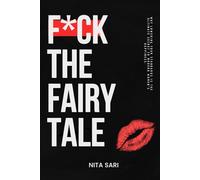 F*ck the Fairy Tale: Why Lowering Your Standards is the Ultimate Secret to Modern Women's Happiness.