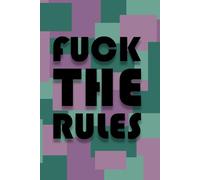 F*ck The Rules: Bold Abstract Journal | 100 Lined Pages | 6 x 9 Inches