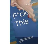 F*ck This: An Animated Kinetic Flipbook for Quitting, Stress Relief, and Office Humor (The Kinetic Typography Series)