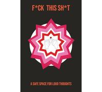 F*ck This Sh*t (A Safe Space for Loud Thoughts): Self-Help Journal with Guided Prompts for Anxiety & Stress w/ funny Affirmations, Sarcastic Humor, ... Word Edition) | Great Office Gifts for Women