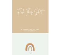 F*ck This Sh*t: The journal for getting out all of your issues