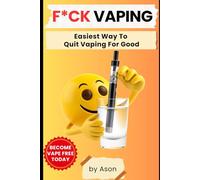 F*CK VAPING: Easiest Way To Quit Vaping For Good