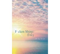 F cken Shine Baby: unapologetically you