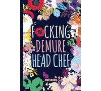 F*cking Demure Head Chef Notebook: Gift Funny Sweary Blank Journal For Women Work Coworkers Busy Moms Grandmas for Christmas, Birthday, Mother's Day & Appreciation - Lined Book
