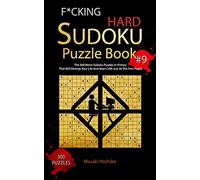 F*CKING HARD SUDOKU PUZZLE BOOK #9: The 300 Worst Sudoku Puzzles in History That Will Destroy Your Life And Brain Cells Just At The First Puzzle [Idioma Inglés]