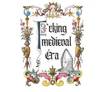 F*cking Medieval Era: coloring book for tired grown ups