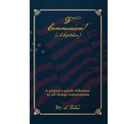 F Communism! (A Capitalism): A Patriot's Quick Reference to All Things Communism