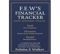 F.E.W.'s Financial Tracker: A Faith-Based 12-Month Income & Expense Log for Business and Personal Growth