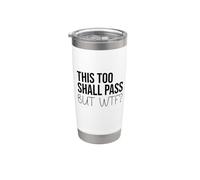 F Hell This Too Shall Pass But WTF Sign Holy Fuck This Shit Vaso térmico de acero inoxidable de doble pared